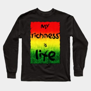 My richness is life Long Sleeve T-Shirt